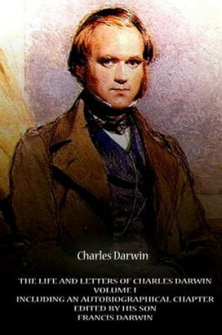 Cover of The Life And Letters Of Charles Darwin Volume I Including An Autobiographical Ch