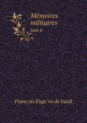 Book cover for Me&#769;moires militaires tom 6