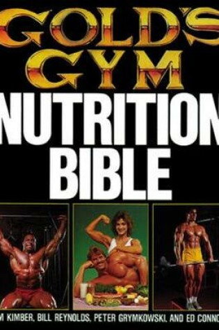 Cover of Gold's Gym Nutrition Bible