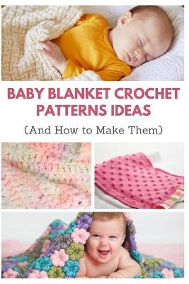 Book cover for Baby Blanket Crochet Patterns Ideas