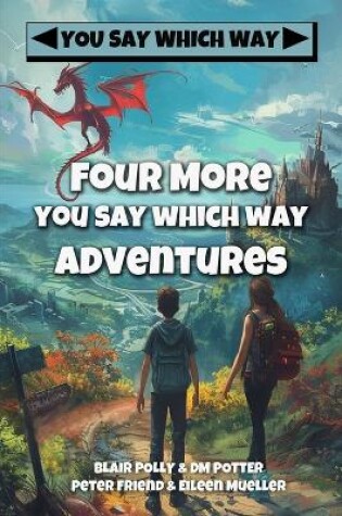 Cover of Four More You Say Which Way Adventures