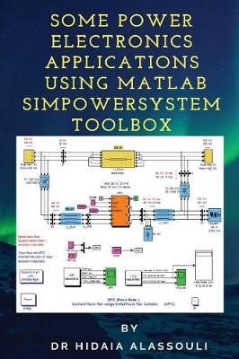 Book cover for Some Power Electronics Applications Using Matlab Simpowersystem Toolbox