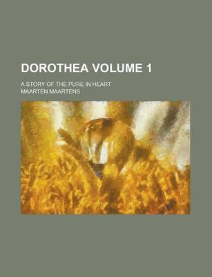 Book cover for Dorothea; A Story of the Pure in Heart Volume 1