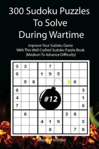 Cover of 300 Sudoku Puzzles To Solve During Wartime #12