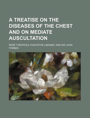 Book cover for A Treatise on the Diseases of the Chest and on Mediate Auscultation