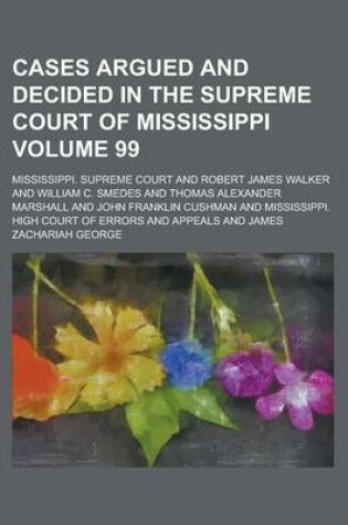 Cover of Cases Argued and Decided in the Supreme Court of Mississippi (Volume 99)