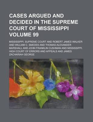 Book cover for Cases Argued and Decided in the Supreme Court of Mississippi (Volume 99)