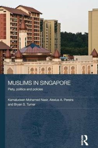 Cover of Muslims in Singapore: Piety, Politics and Policies