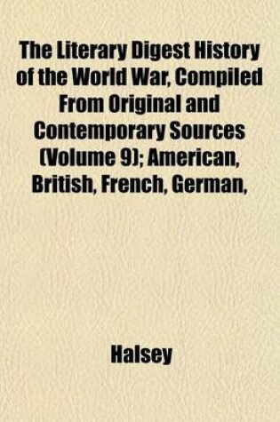 Cover of The Literary Digest History of the World War, Compiled from Original and Contemporary Sources (Volume 9); American, British, French, German,