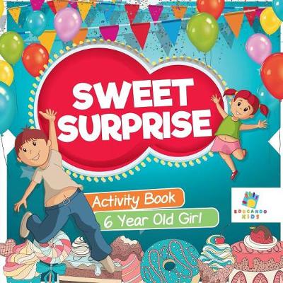 Book cover for Sweet Surprise Activity Book 6 Year Old Girl