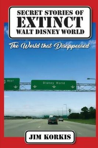 Cover of Secret Stories of Extinct Walt Disney World