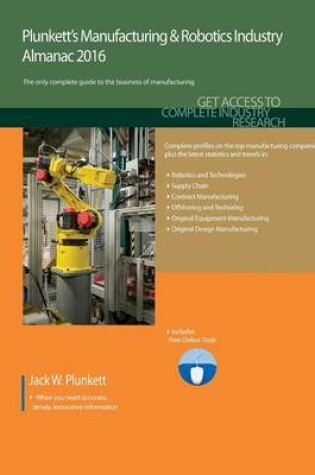 Cover of Plunkett's Manufacturing & Robotics Industry Almanac 2016