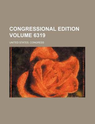 Book cover for Congressional Edition Volume 6319