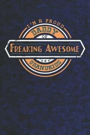 Cover of I'm A Proud Daddy Of Freaking Awesome Grandkids