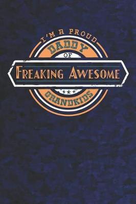 Book cover for I'm A Proud Daddy Of Freaking Awesome Grandkids