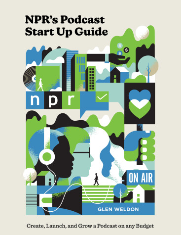 Cover of NPR#s Podcast Startup Guide