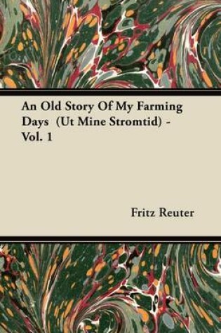 Cover of An Old Story Of My Farming Days (Ut Mine Stromtid) - Vol. 1