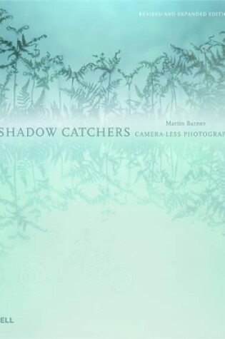 Cover of Shadow Catchers: Camera-less Photography