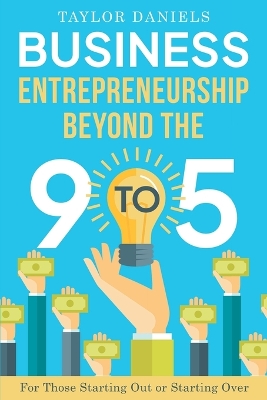 Book cover for Business Entrepreneurship Beyond the 9 to 5. For Those Starting Out or Starting Over