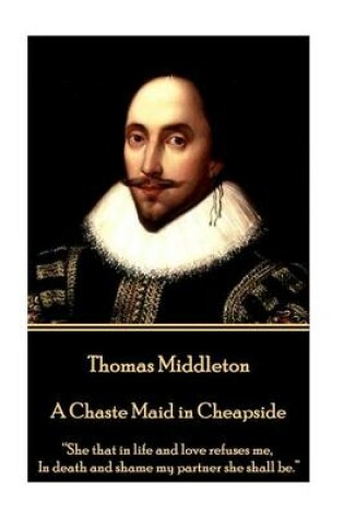 Cover of Thomas Middleton - A Chaste Maid in Cheapside