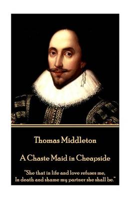 Book cover for Thomas Middleton - A Chaste Maid in Cheapside