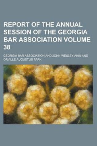 Cover of Report of the Annual Session of the Georgia Bar Association Volume 38