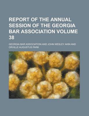 Book cover for Report of the Annual Session of the Georgia Bar Association Volume 38