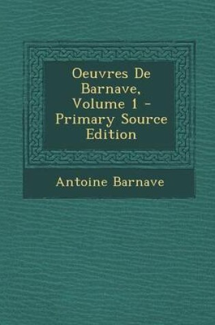 Cover of Oeuvres de Barnave, Volume 1