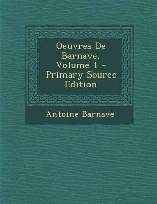 Book cover for Oeuvres de Barnave, Volume 1