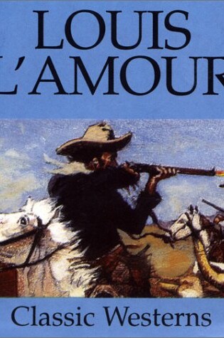 Cover of Louis L'Amour Classic Westerns Cass