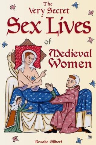 Cover of The Very Secret Sex Lives of Medieval Women
