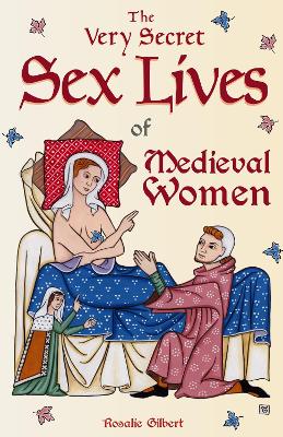 Book cover for The Very Secret Sex Lives of Medieval Women
