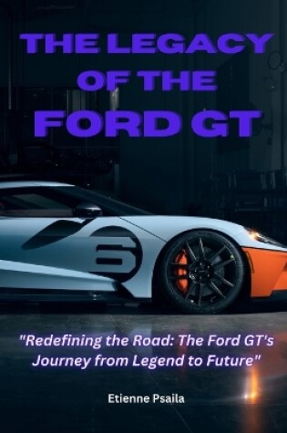 Cover of The Legacy of the Ford GT