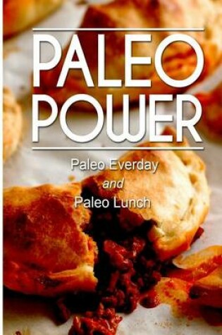 Cover of Paleo Power - Paleo Everyday and Paleo Lunch