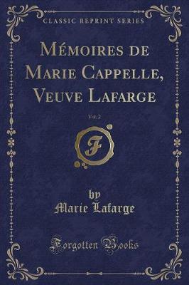 Book cover for Mémoires de Marie Cappelle, Veuve Lafarge, Vol. 2 (Classic Reprint)