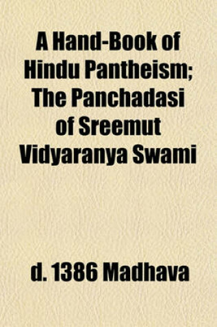 Cover of A Hand-Book of Hindu Pantheism; The Panchadasi of Sreemut Vidyaranya Swami