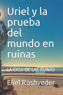 Book cover for Uriel y la prueba del mundo en ruinas