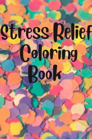Cover of Stress Relief Coloring Book