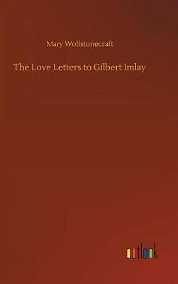Book cover for The Love Letters to Gilbert Imlay