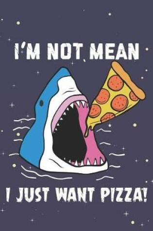Cover of I'm Not Mean, I Just Want Pizza!