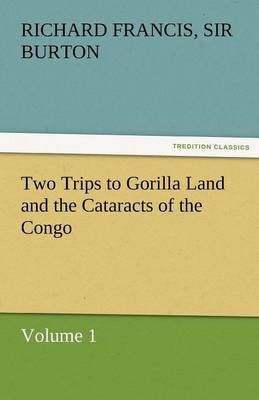 Book cover for Two Trips to Gorilla Land and the Cataracts of the Congo Volume 1