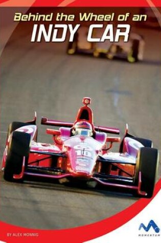 Cover of Behind the Wheel of an Indy Car