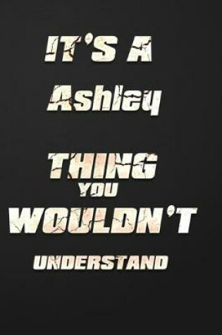 Cover of It's a Ashley Thing You Wouldn't Understand