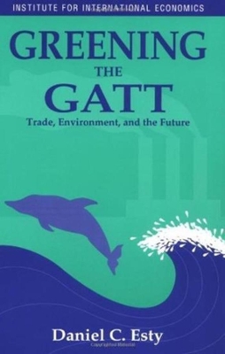 Book cover for Greening the GATT – Trade, Environment, and the Future