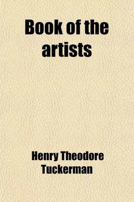 Book cover for Book of the Artists; American Artist Life, Comprising Biographical and Critical Sketches of American Artists Preceded by an Historical Account of the Rise and Progress of Art in America