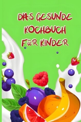 Cover of Das Gesunde Kochbuch Für Kinder