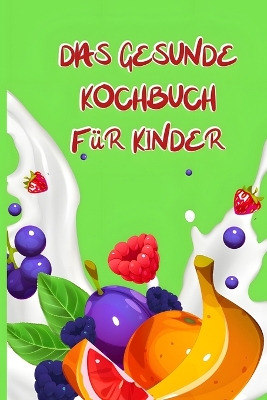 Cover of Das Gesunde Kochbuch Für Kinder