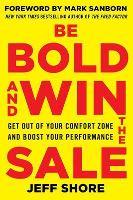 Book cover for Be Bold and Win the Sale: Get Out of Your Comfort Zone and Boost Your Performance