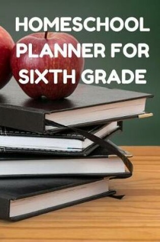 Cover of Homeschool Planner for Sixth Grade