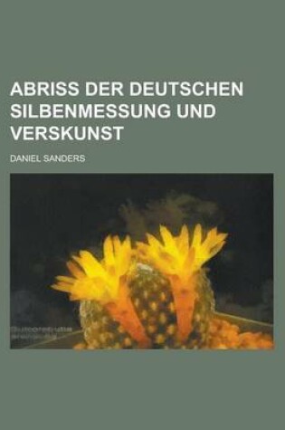 Cover of Abriss Der Deutschen Silbenmessung Und Verskunst